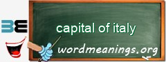 WordMeaning blackboard for capital of italy